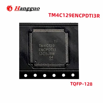 Оригинален чип контролер TM4C129ENCPDTI3 TM4C129ENCPDTI3R TM4C129 TQFP-128 TM4C129